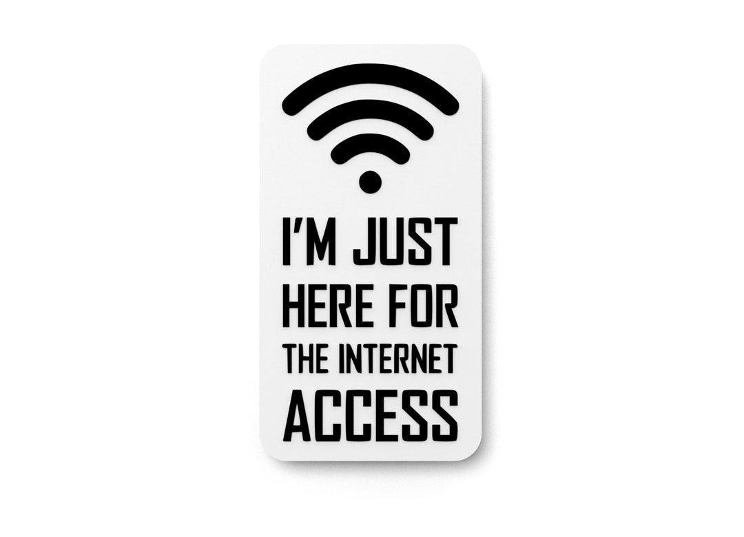 
  
  I'm Just Here For The Internet Access | Funny Sign for Home or Office
  
