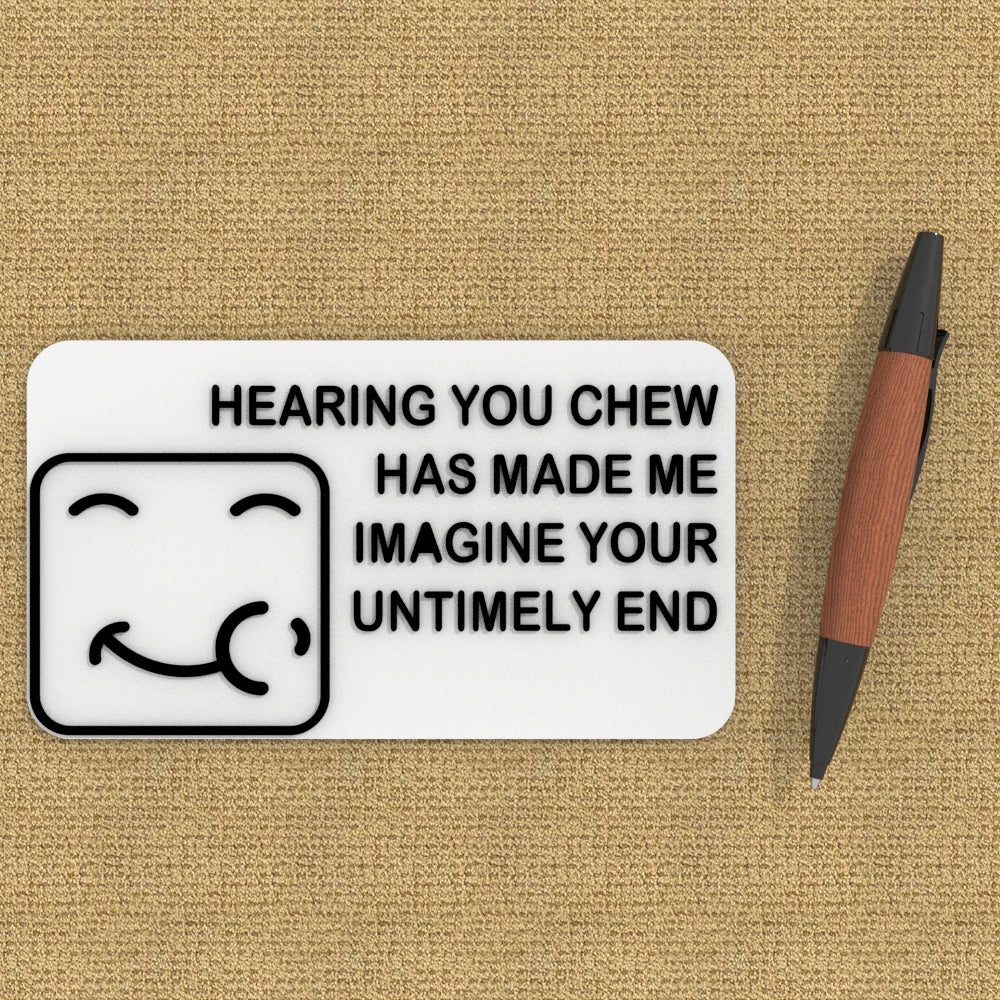 
  
  Funny Sign | If I can Hear You Chew, I Have Fantasized You Death
  
