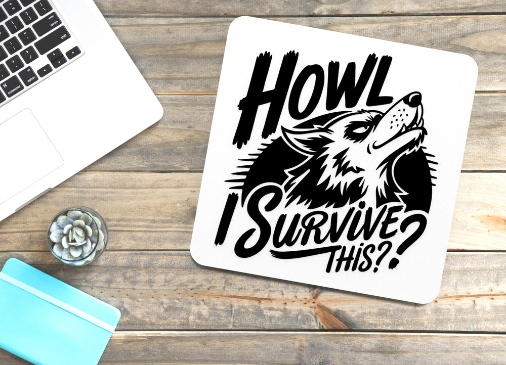 
  
  Howl I Survive This | Funny sign For Home or Office
  
