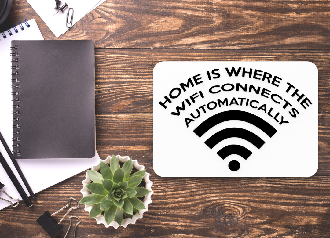 Home Is Where The Wifi Connects Automatically | Funny Sign for Home or Office