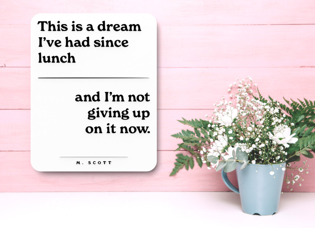 This Is A Dream I've Had Since Lunch | Funny sign For Home or Office