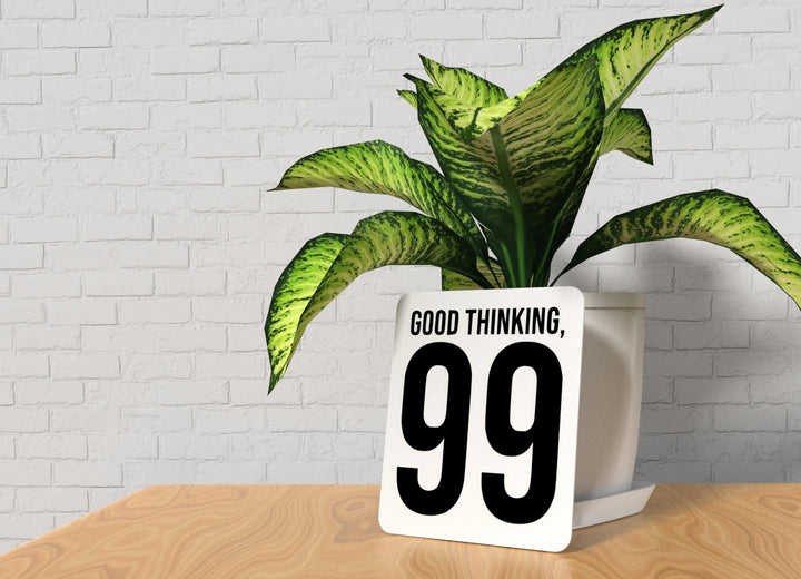 Good Thinking 99 | Funny Sign for Home or Office