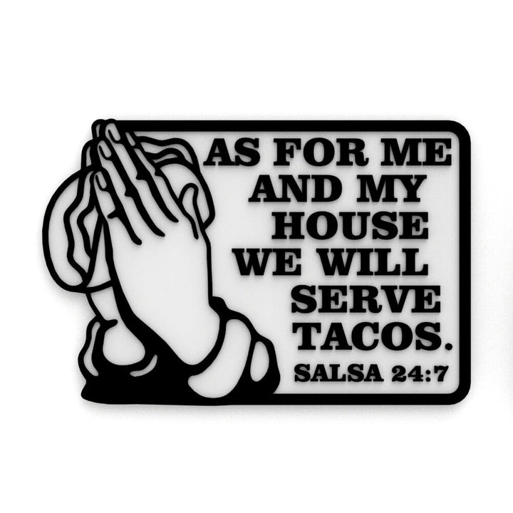 Funny Sign | As For Me And My House We Will Serve Tacos - Salsa 24:7