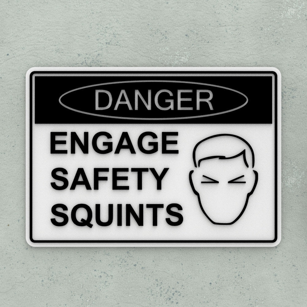 Funny Sign | Danger! Engage Safety Squints