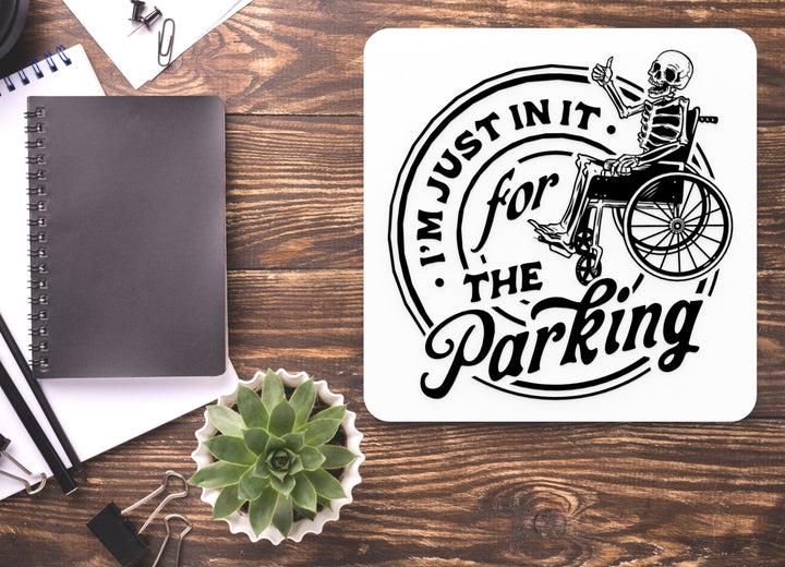 I'm Just In It For The Parking | Funny sign For Home or Office