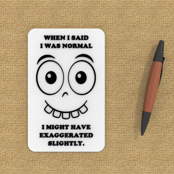 Funny Sign | When I said I was Normal I Might Have Exaggerated Slightly