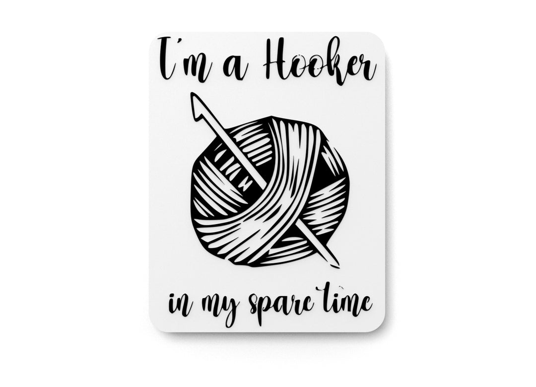 
  
  I'm A Hooker In My Spare Time | Funny sign For Home or Office
  
