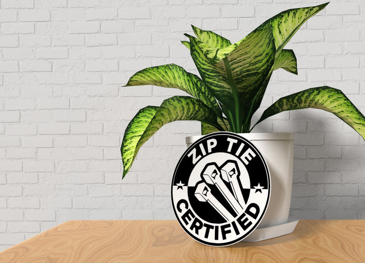 Zip tie certified | Funny Sign for Home or Office