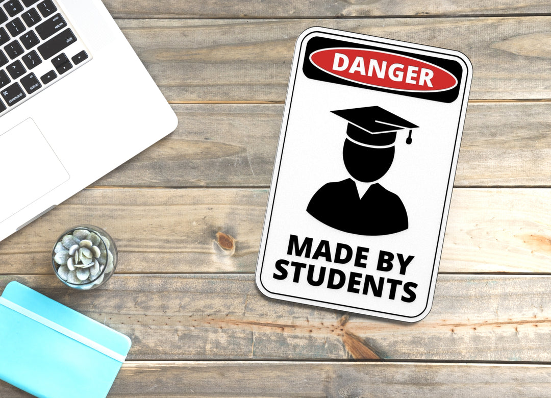 Danger Made By Students | Funny Sign for Home or Office