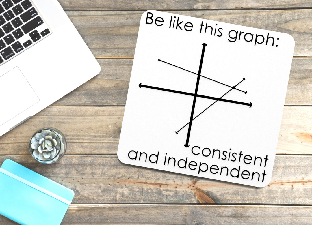 Be Like This Graph Consistent And Independent | Funny sign For Home or Office