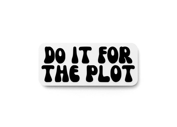 Do It For The Plot | Funny Sign for Home or Office