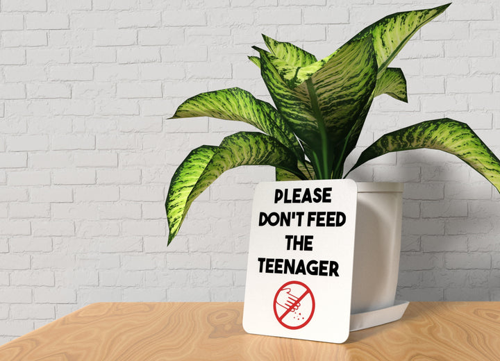 Please Don't Feed The Teenager | Funny sign For Home or Office
