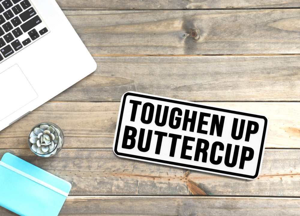 
  
  Toughen Up Buttercup | Funny sign For Home or Office
  

