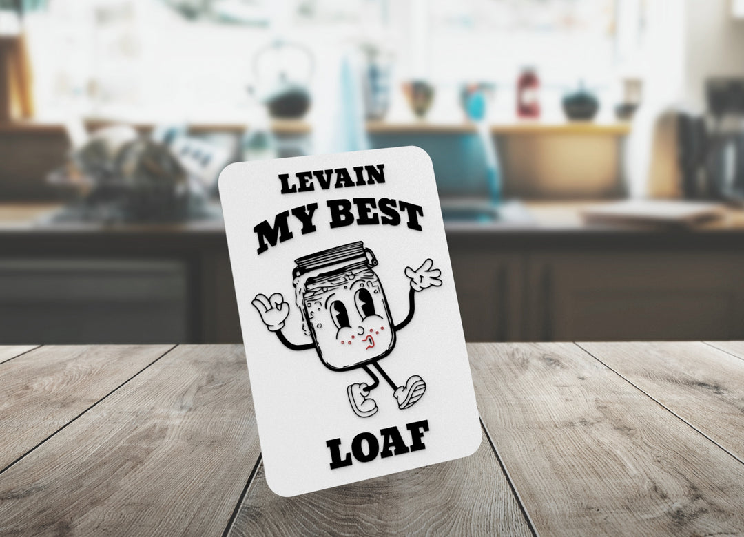 Levain My Best Loaf | Funny sign For Home or Office