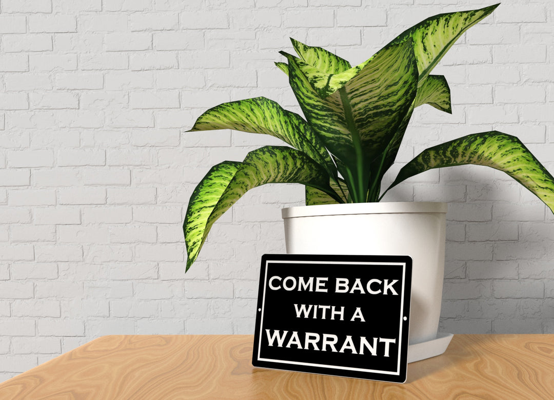 Come Back With A Warrant | Funny Sign for Home or Office
