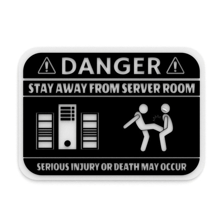 Funny Sign | Danger: Stay Way from Server Room Serious Injury or Death May Occur