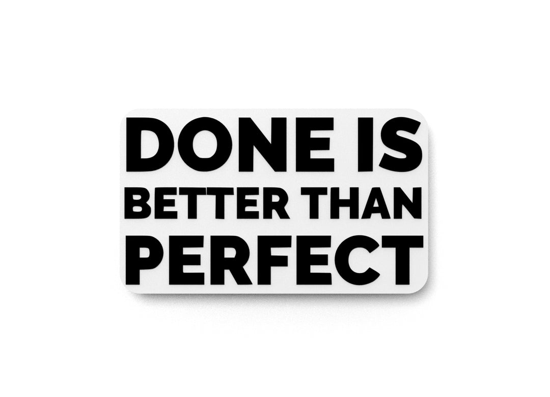 
  
  Done Is Better Than Perfect | Funny sign For Home or Office
  

