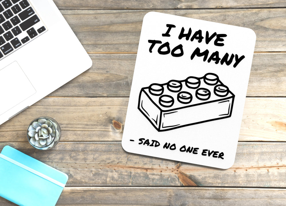 
  
  I Have Too Many Said No One Ever | Funny Sign for Home or Office
  
