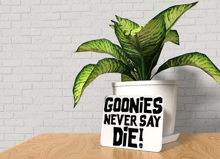 Goonies Never Say Die | Funny sign For Home or Office