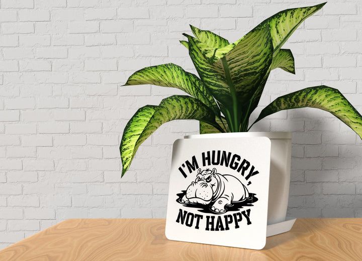I'm Hungry Not Happy | Funny sign For Home or Office