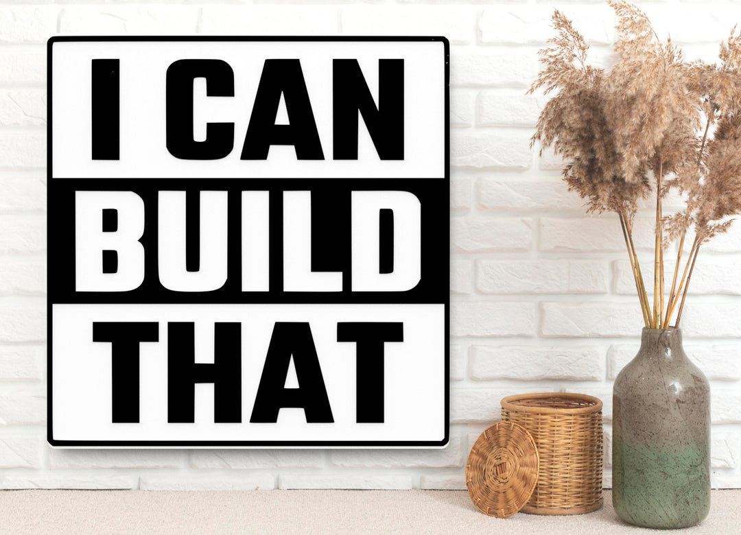 I Can Build That | Funny Raised Letter Sign for Workshop or Office Decor