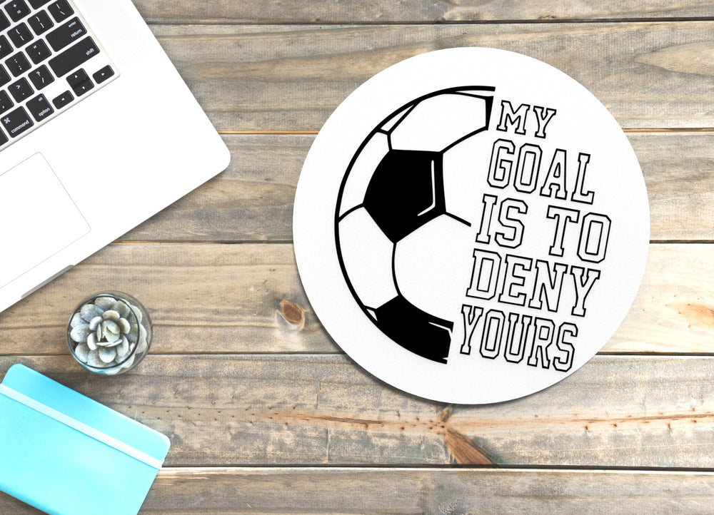 
  
  My Goal Is To Deny Yours | Funny sign For Home or Office
  

