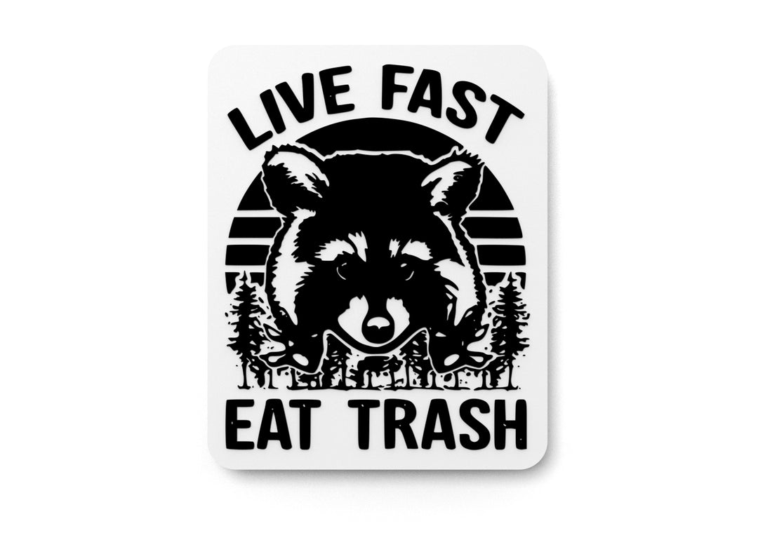 
  
  Eat Trash Live Fast | Funny sign For Home or Office
  
