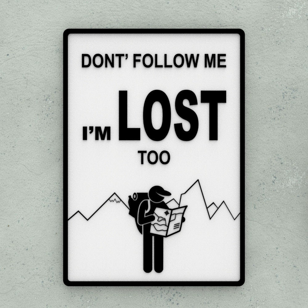 Funny Sign | Don't Follow Me I'm Lost Too