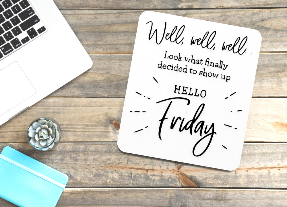 
  
  Look What Finally Decided To Show Up Hello Friday| Funny sign For Home or Office
  
