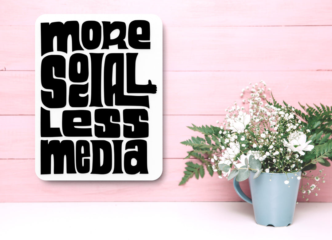 More Social Less Media | Funny Sign for Home or Office