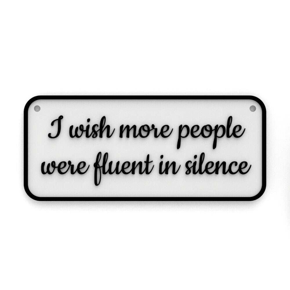 
  
  Sign | I Wish More People Were Fluent In Silence
  
