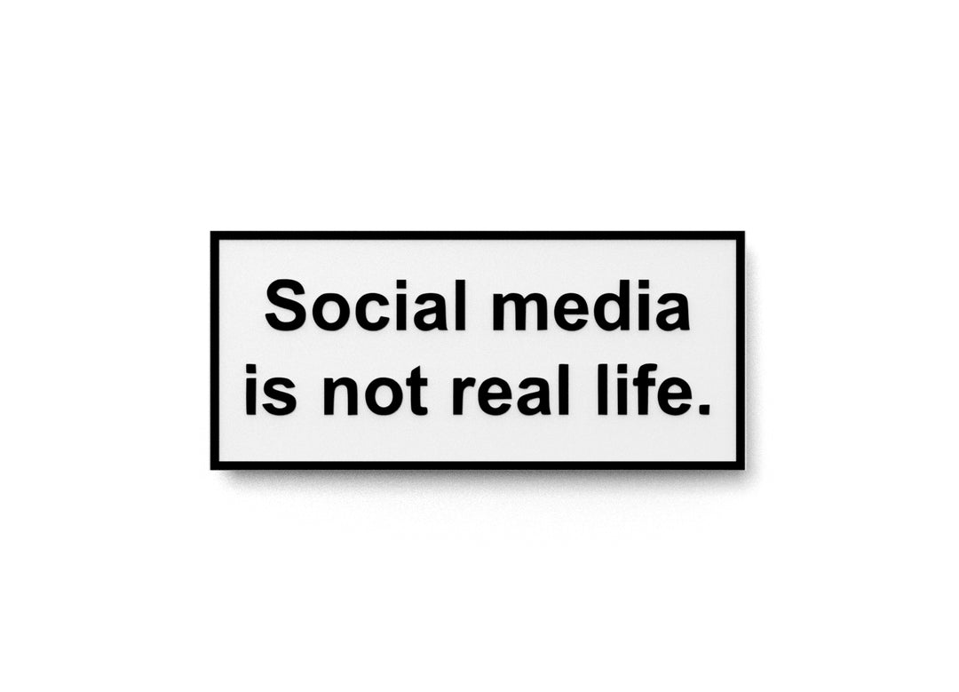 
  
  Social Media Is Not Real Life | Funny Sign for Home or Office
  
