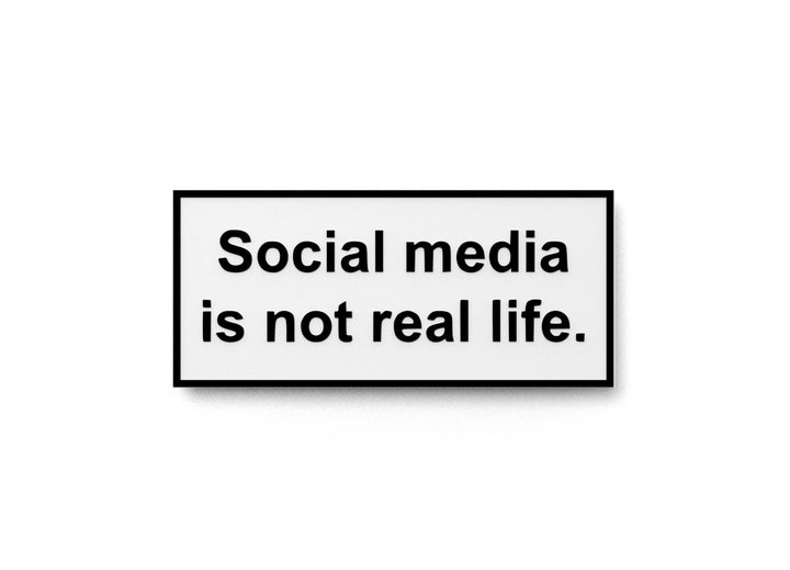Social Media Is Not Real Life | Funny Sign for Home or Office