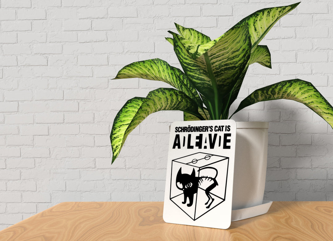 Schrodinger's Cat Is Alive | Funny Sign for Home or Office