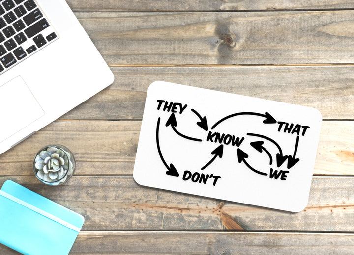 They Don’t Know | Funny Sign for Home or Office