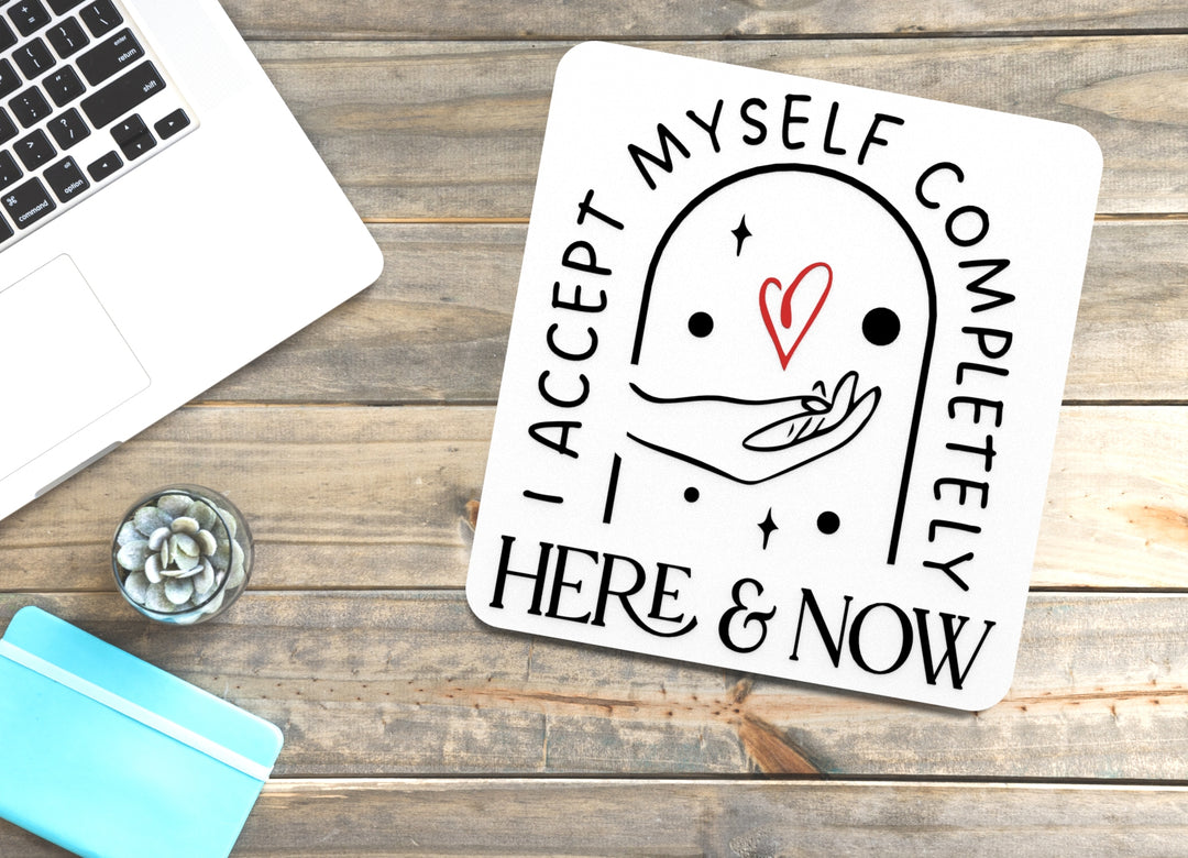 Accept Myself Completely HERE & NOW | Funny Sign for Home or Office