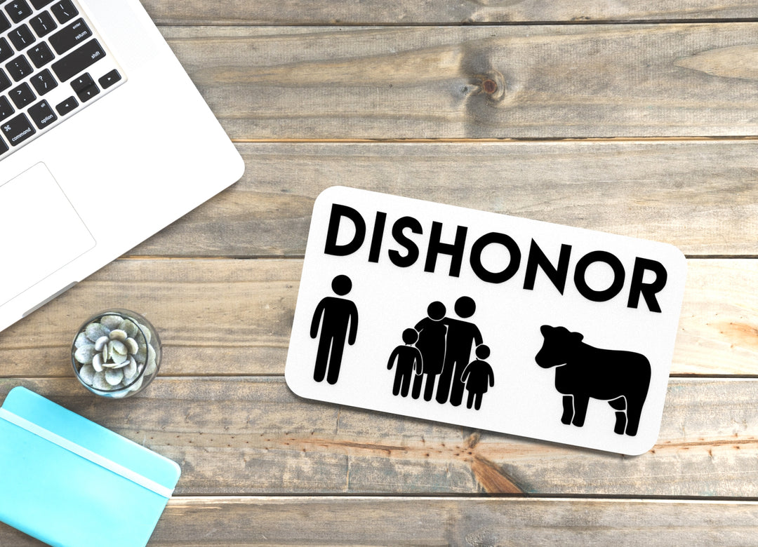 Dishonor | Funny Sign for Home or Office