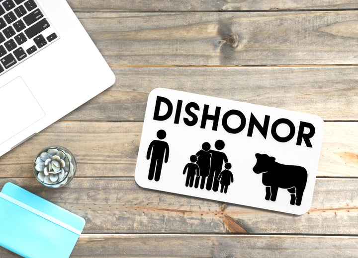 Dishonor | Funny Sign for Home or Office