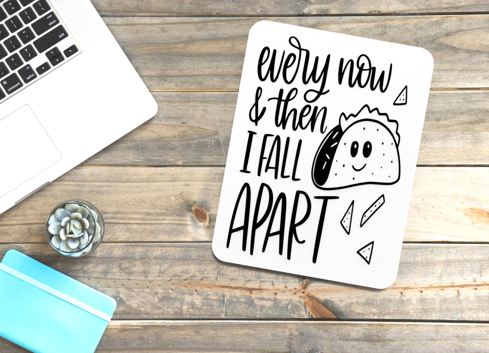 
  
  Every Now & Then I Fall Apart | Funny sign For Home or Office
  
