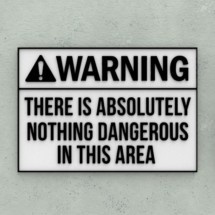 Funny Sign | There is Absolutely Nothing Dangerous In This Area