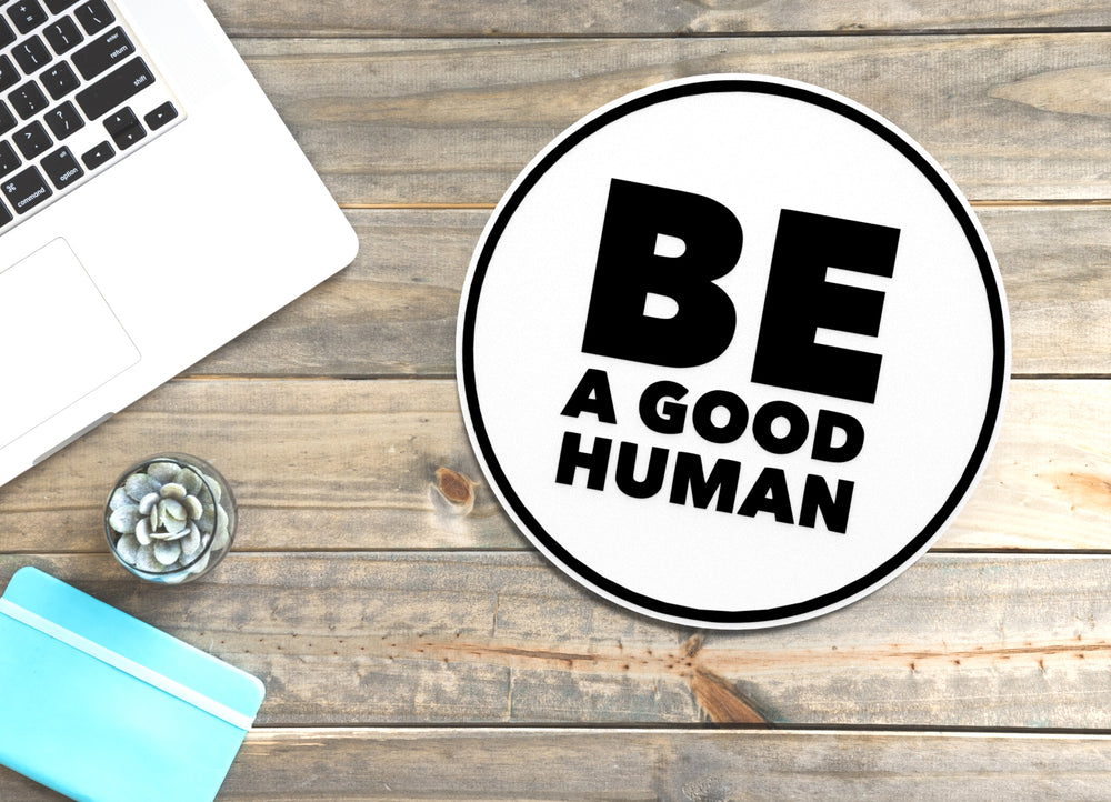 
  
  Be A Good Human | Funny sign For Home or Office
  
