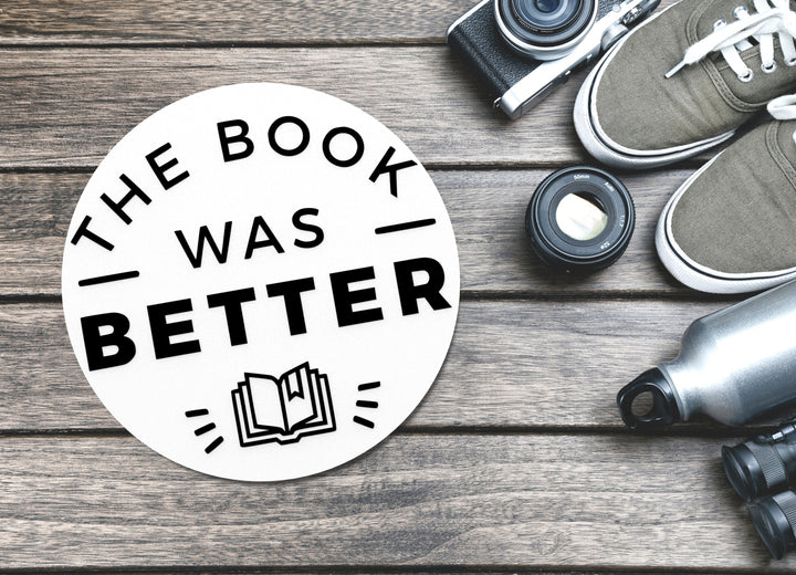 The Book Was Better | Funny sign For Home or Office