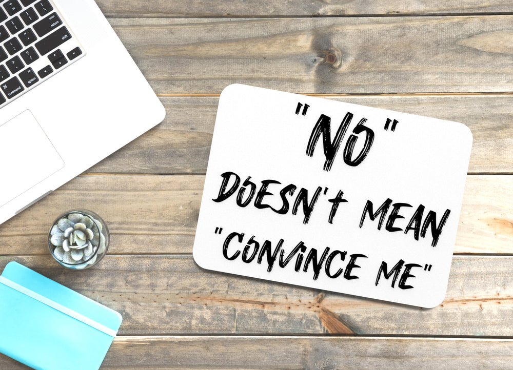 
  
  No Doesn't Mean Convince Me | Funny Sign for Home or Office
  
