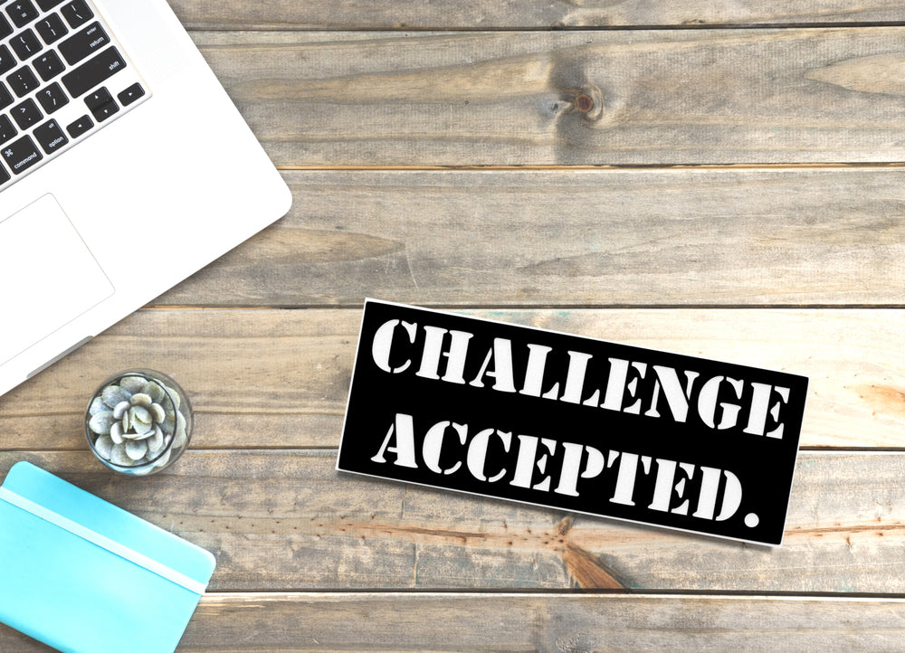 
  
  Challenge Accepted | Funny sign For Home or Office
  
