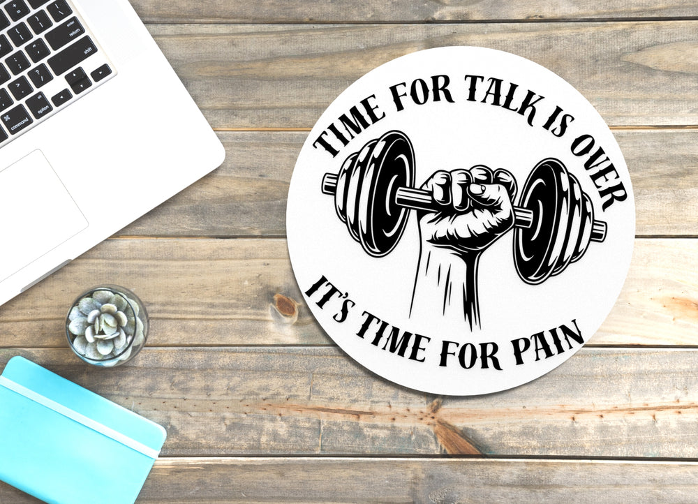 
  
  Time For Talk Is Over It's Time For Pain | Funny Sign for Home or Office
  
