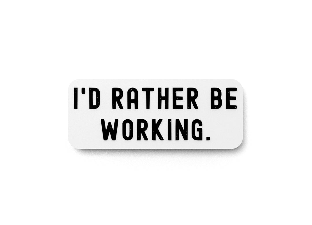 
  
  I'd Rather Be Working | Funny Sign for Home or Office
  
