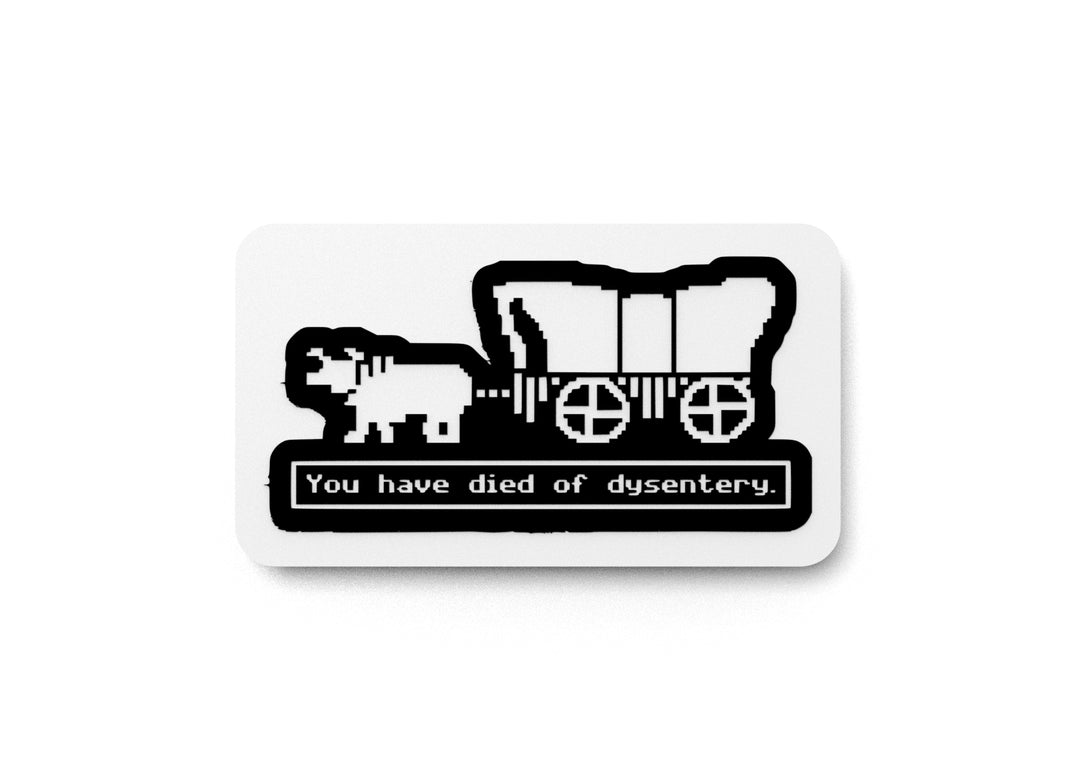 
  
  You Have Died Of Dysentery | Funny sign For Home or Office
  
