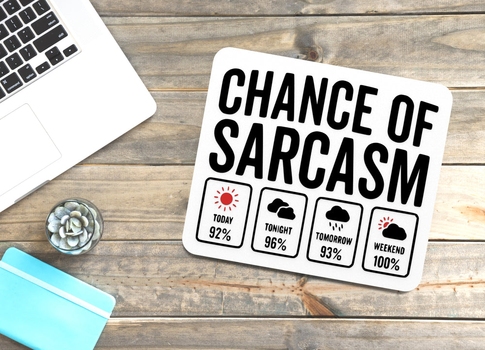 
  
  Chance Of Sarcasm | Funny sign For Home or Office
  
