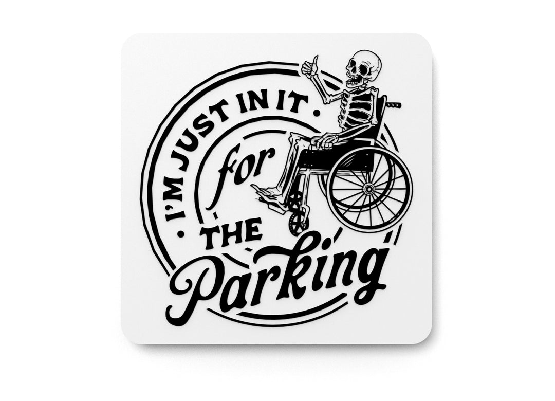 I'm Just In It For The Parking | Funny sign For Home or Office