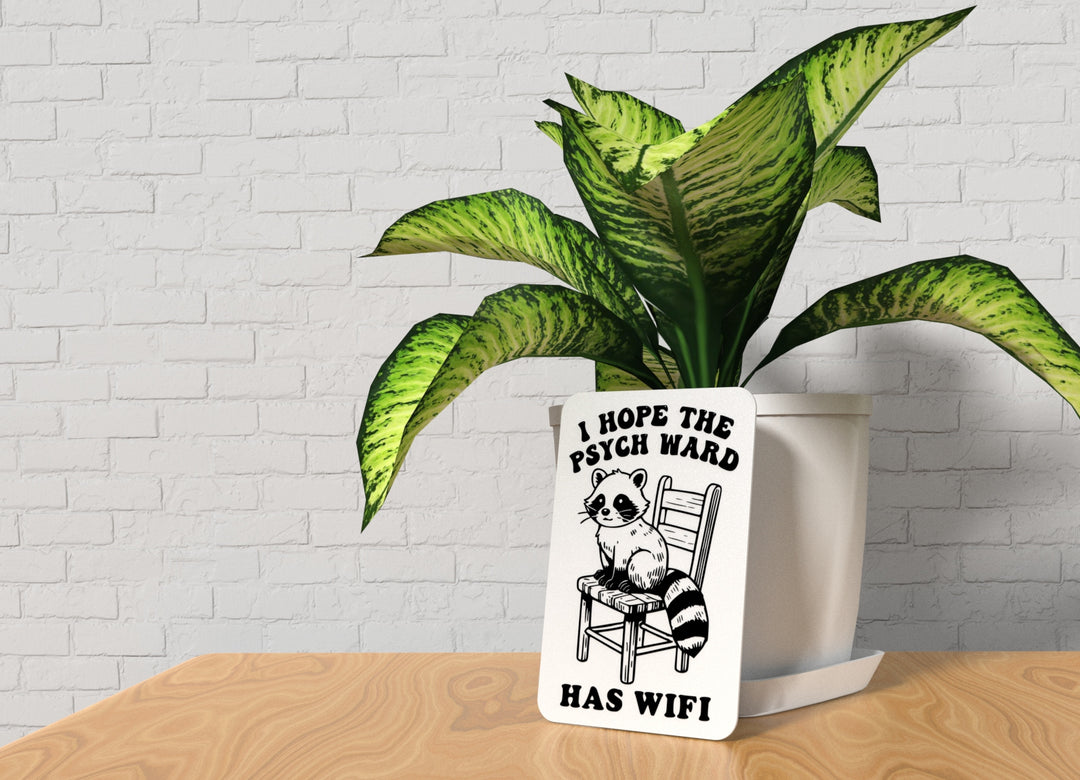 I Hope The Psych Ward Has Wifi | Funny Sign for Home or Office